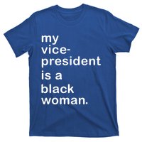 My Vp Is A Black My Vice President Is A Black Great Gift T-Shirt