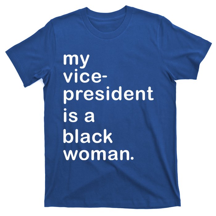 My Vp Is A Black My Vice President Is A Black Great Gift T-Shirt