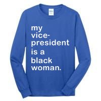 My Vp Is A Black My Vice President Is A Black Great Gift Tall Long Sleeve T-Shirt