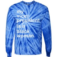 My Vp Is A Black My Vice President Is A Black Great Gift Tie-Dye Long Sleeve Shirt