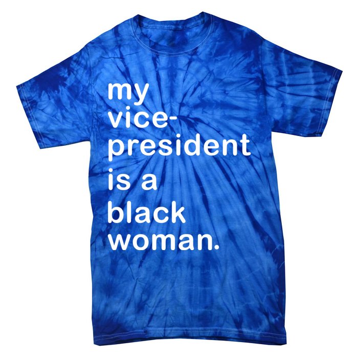 My Vp Is A Black My Vice President Is A Black Great Gift Tie-Dye T-Shirt