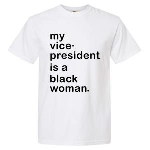 My Vp Is A Black My Vice President Is A Black Great Gift Garment-Dyed Heavyweight T-Shirt