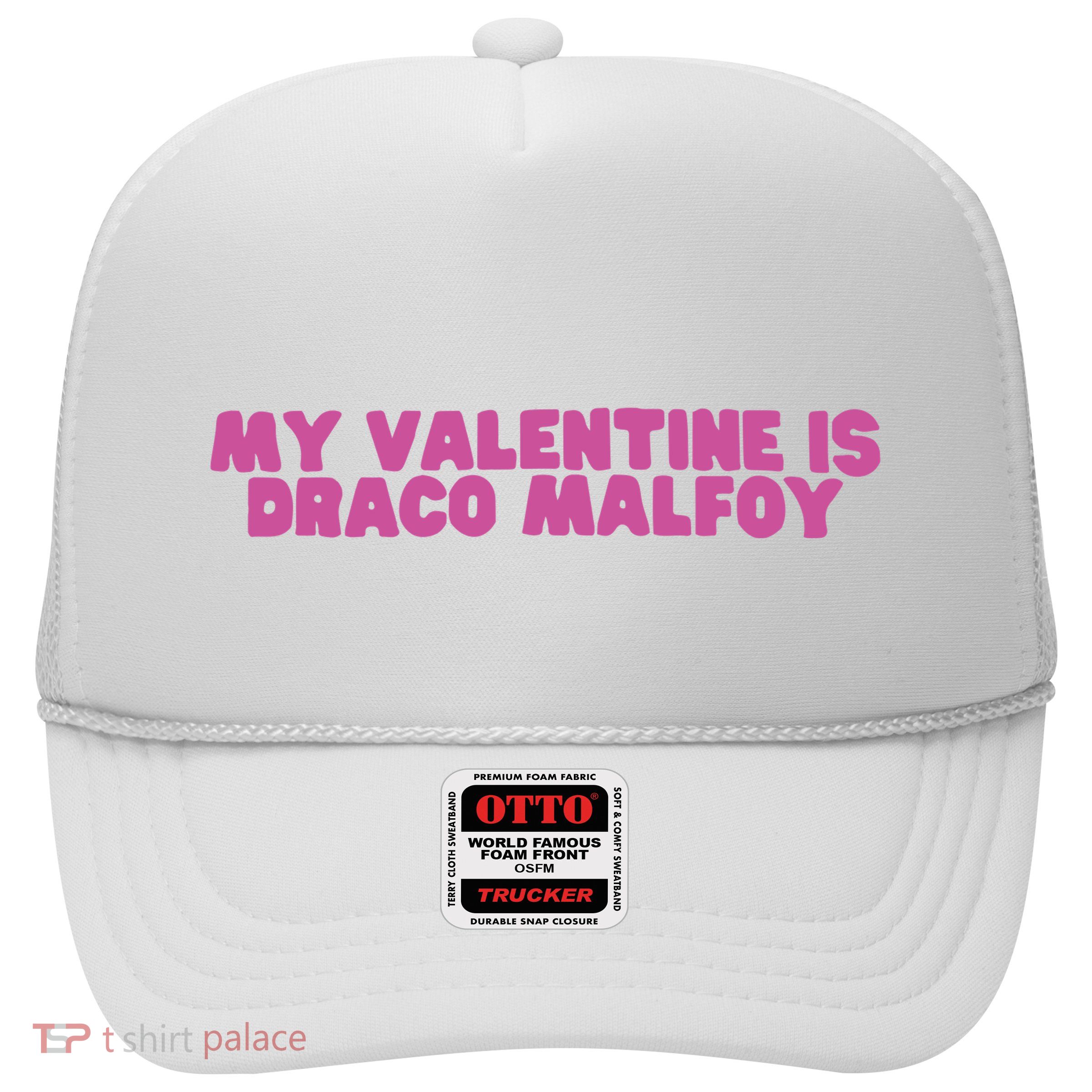 My Valentine Is Draco Malfoy Trucker Hat