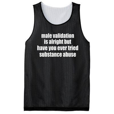 Male Validation Is Alright But Have You Ever Tried Substance Abuse Mesh Reversible Basketball Jersey Tank