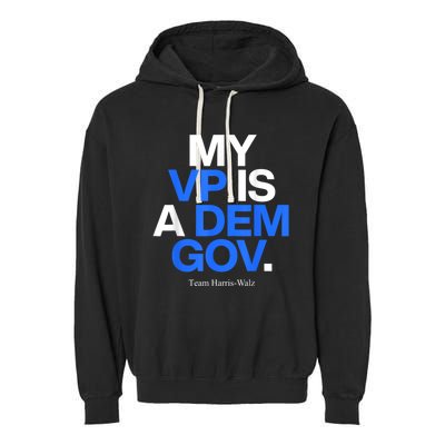 My Vp Is A Dem Gov Team Harris Walz 2024 Garment-Dyed Fleece Hoodie