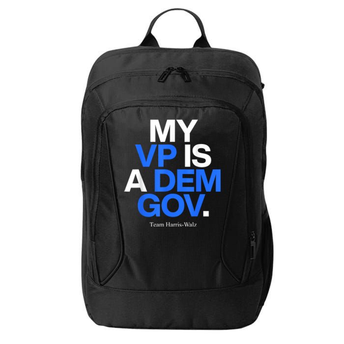 My Vp Is A Dem Gov Team Harris Walz 2024 City Backpack