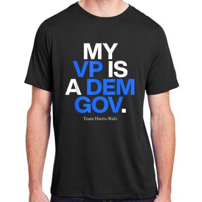 My Vp Is A Dem Gov Team Harris Walz 2024 Adult ChromaSoft Performance T-Shirt