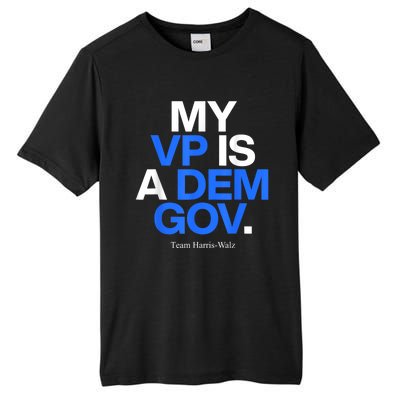 My Vp Is A Dem Gov Team Harris Walz 2024 Tall Fusion ChromaSoft Performance T-Shirt