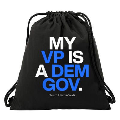 My Vp Is A Dem Gov Team Harris Walz 2024 Drawstring Bag