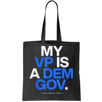 My Vp Is A Dem Gov Team Harris Walz 2024 Tote Bag