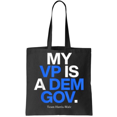 My Vp Is A Dem Gov Team Harris Walz 2024 Tote Bag