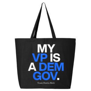 My Vp Is A Dem Gov Team Harris Walz 2024 25L Jumbo Tote