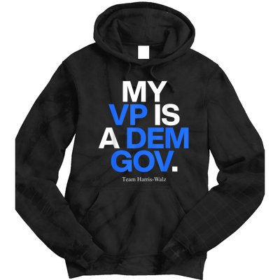 My Vp Is A Dem Gov Team Harris Walz 2024 Tie Dye Hoodie