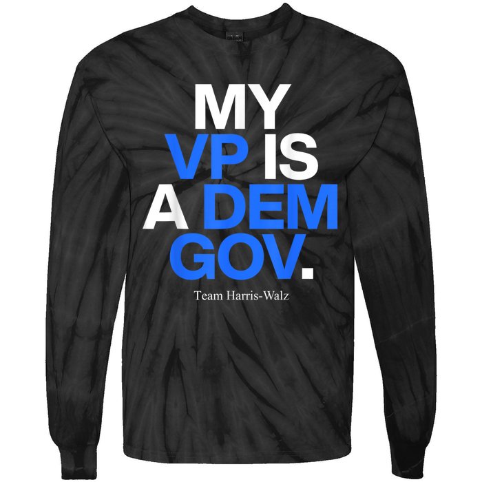 My Vp Is A Dem Gov Team Harris Walz 2024 Tie-Dye Long Sleeve Shirt