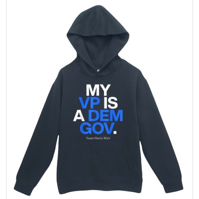 My Vp Is A Dem Gov Team Harris Walz 2024 Urban Pullover Hoodie