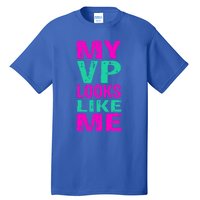 My Vp Looks Like Me A Retro Vintage Madam Vice President Gift Tall T-Shirt