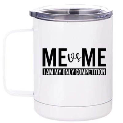 Me Vs Me I Am My Only Competition Gift 12 oz Stainless Steel Tumbler Cup