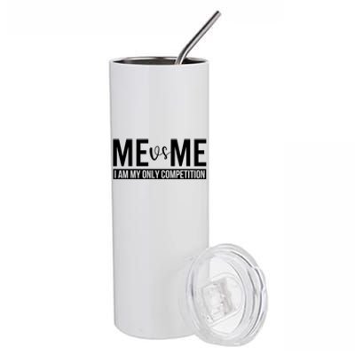 Me Vs Me I Am My Only Competition Gift Stainless Steel Tumbler