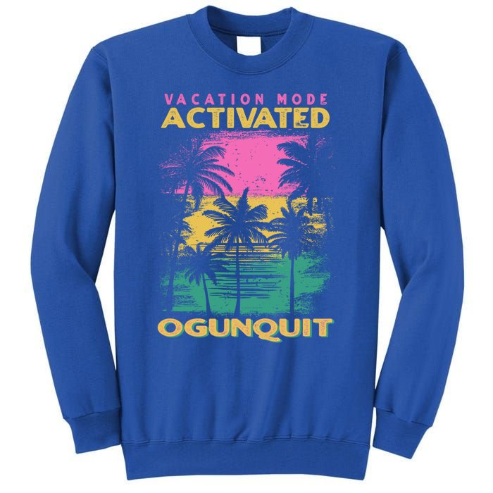 Maine Vacation Mode Activated Ogunquit Gift Tall Sweatshirt