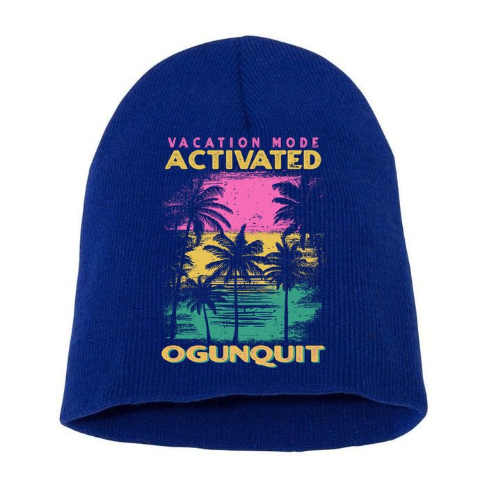 Maine Vacation Mode Activated Ogunquit Gift Short Acrylic Beanie