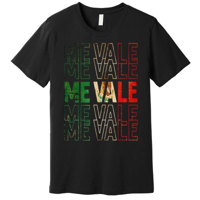 Me Vale Mexican Flag SPANISH SLANG Premium T-Shirt