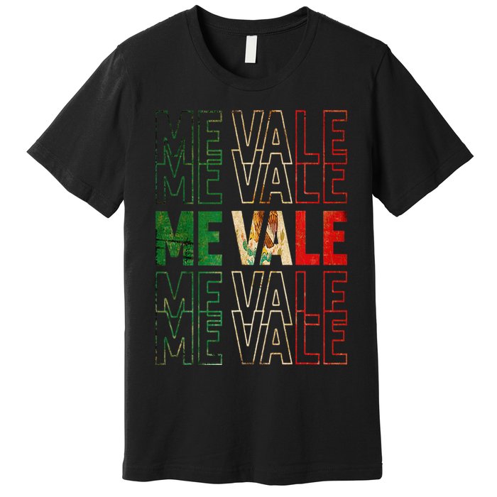 Me Vale Mexican Flag SPANISH SLANG Premium T-Shirt