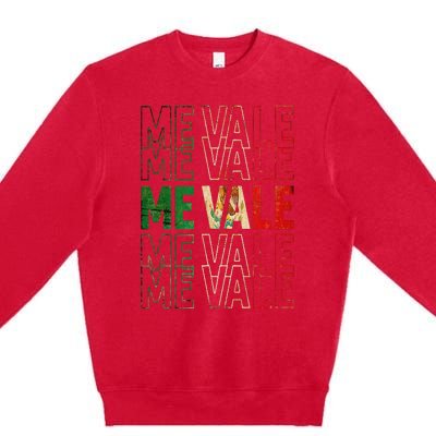 Me Vale Mexican Flag SPANISH SLANG Premium Crewneck Sweatshirt