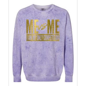 Me Vs Me I Am My Own Competition Motivational Gift Colorblast Crewneck Sweatshirt