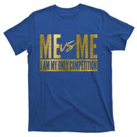 Me Vs Me I Am My Own Competition Motivational Gift T-Shirt