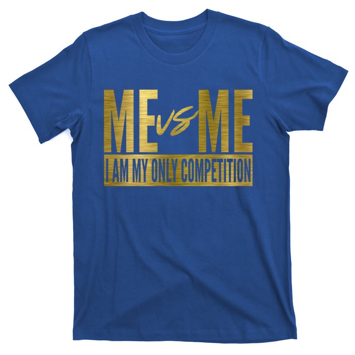 Me Vs Me I Am My Own Competition Motivational Gift T-Shirt