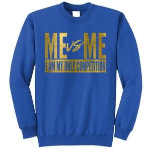 Me Vs Me I Am My Own Competition Motivational Gift Tall Sweatshirt