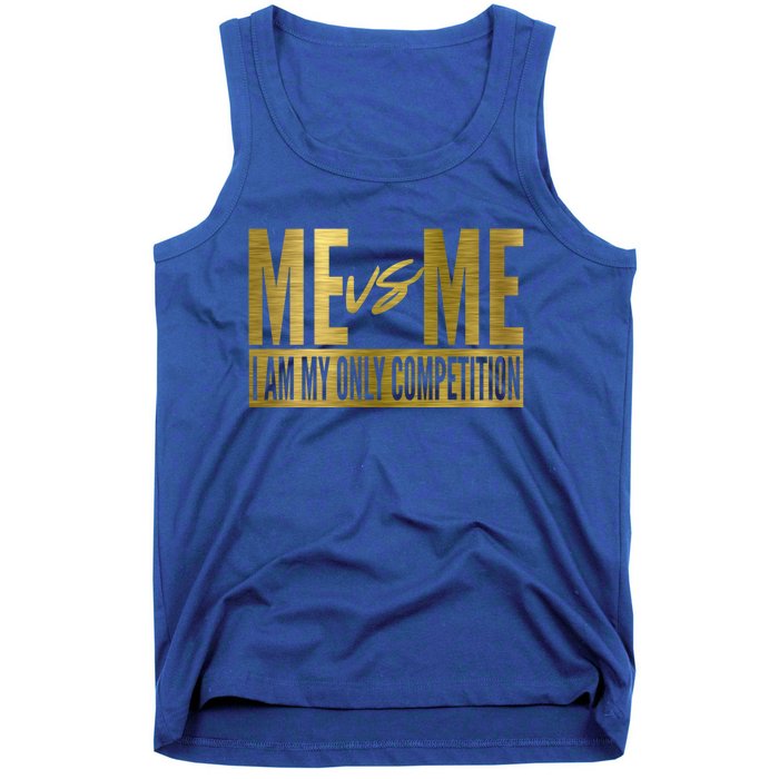 Me Vs Me I Am My Own Competition Motivational Gift Tank Top