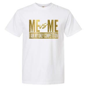 Me Vs Me I Am My Own Competition Motivational Gift Garment-Dyed Heavyweight T-Shirt