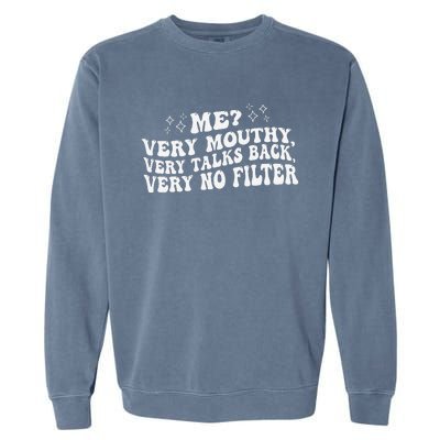 Me Very Mouthy Very Talks Back Very No Filter Funny Design Garment-Dyed Sweatshirt