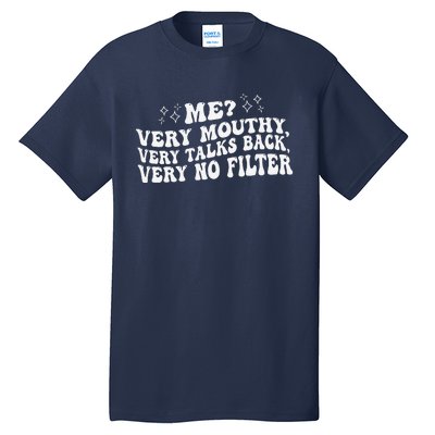 Me Very Mouthy Very Talks Back Very No Filter Funny Design Tall T-Shirt