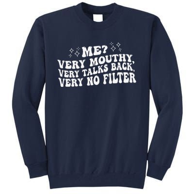 Me Very Mouthy Very Talks Back Very No Filter Funny Design Tall Sweatshirt