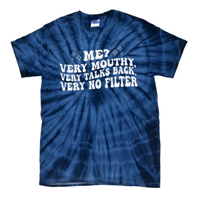 Me Very Mouthy Very Talks Back Very No Filter Funny Design Tie-Dye T-Shirt