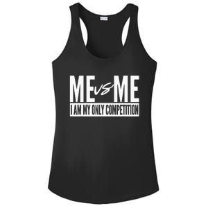 Me Vs Me I Am My Only Competition Inspirational Motivational Ladies PosiCharge Competitor Racerback Tank