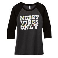 Merry Vibes Only Christmas Light Women's Tri-Blend 3/4-Sleeve Raglan Shirt