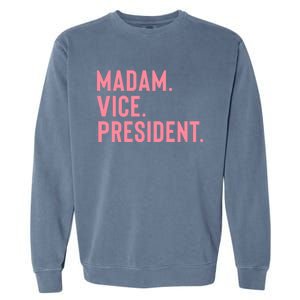 Madam Vice President Great Gift Garment-Dyed Sweatshirt