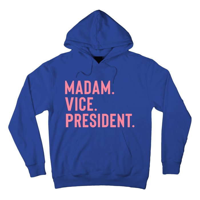 Madam Vice President Great Gift Hoodie