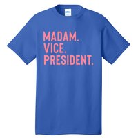 Madam Vice President Great Gift Tall T-Shirt