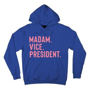 Madam Vice President Great Gift Tall Hoodie