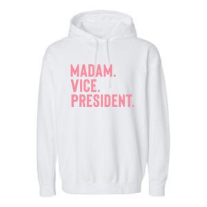 Madam Vice President Great Gift Garment-Dyed Fleece Hoodie