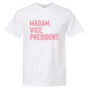 Madam Vice President Great Gift Garment-Dyed Heavyweight T-Shirt