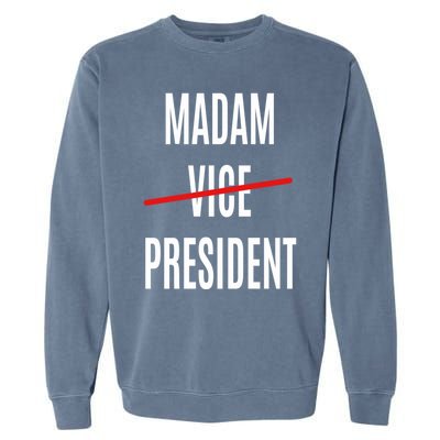 Madam Vice President Turned Madam President Great Gift Garment-Dyed Sweatshirt