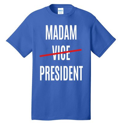 Madam Vice President Turned Madam President Great Gift Tall T-Shirt