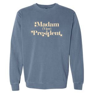 Madam Vice President Leadership Equality Politics Gift Garment-Dyed Sweatshirt