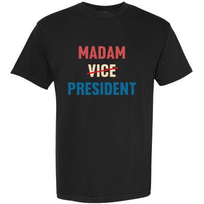 Madam Vice President 2024 Madam President Garment-Dyed Heavyweight T-Shirt