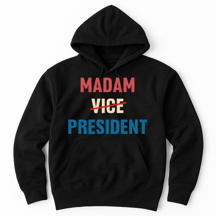 Madam Vice President 2024 Madam President Hoodie